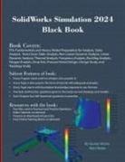 Gaurav Verma, Matt Weber - SolidWorks Simulation 2024 Black Book