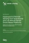 Hyperspectral Remote Sensing from Spaceborne and Low Altitude Aerial/Drone-Based Platforms