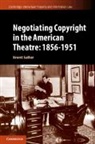 Brent S. Salter - Negotiating Copyright in the American Theatre: 18561951