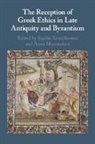 Sophia (University of Glasgow) Marmod Xenophontos, Anna Marmodoro, Marmodoro Anna, Sophia Xenophontos, Xenophontos Sophia - Reception of Greek Ethics in Late Antiquity and Byzantium