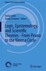 Paola Cantù, Schiemer, Georg Schiemer - Logic, Epistemology, and Scientific Theories - From Peano to the Vienna Circle
