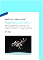 Clemens Graf, Klemens Graf, Gerd Schulz - Regelungstechnik - 2: Mehrgrößenregelung, Digitale Regelungstechnik, Fuzzy-Regelung