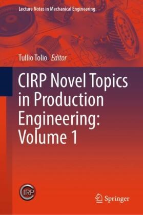 Tullio Tolio - CIRP Novel Topics in Production Engineering: Volume 1
