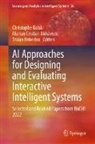 Marian Cristian Mihaescu, Christophe Kolski, Marian Cristian Mihăescu, Traian Rebedea - AI Approaches for Designing and Evaluating Interactive Intelligent Systems
