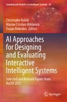 Marian Cristian Mihaescu, Christophe Kolski, Marian Cristian Mihaescu, Marian Cristian Mihăescu, Traian Rebedea - AI Approaches for Designing and Evaluating Interactive Intelligent Systems