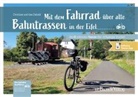 Christiane Ziebold, Christiane und Uwe Ziebold, Uwe Ziebold - Mit dem Fahrrad über alte Bahntrassen in der Eifel