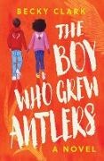 Becky Clark, Shannon Cave - The Boy Who Grew Antlers