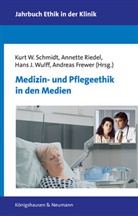 Andreas Frewer, Hans J Wulff u a, Annette Riedel, Kurt W. Schmidt, Hans J. Wulff - Medizin- und Pflegeethik in den Medien