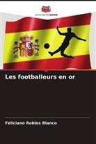 Feliciano Robles Blanco - Les footballeurs en or
