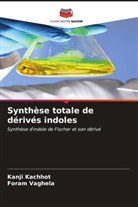 Kanji Kachhot, Foram Vaghela - Synthèse totale de dérivés indoles