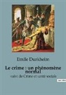 Emile Durkheim - Le crime, un phénomène "normal"