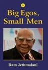 Ram Jethmalani - Big Egos, Small Men