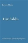 Rayan Musk - Fizz Fables