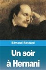 Edmond Rostand - Un soir à Hernani