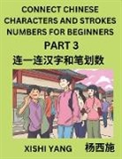 Xishi Yang - Connect Chinese Character Strokes Numbers (Part 3)- Moderate Level Puzzles for Beginners, Test Series to Fast Learn Counting Strokes of Chinese Characters, Simplified Characters and Pinyin, Easy Lessons, Answers