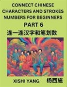 Xishi Yang - Connect Chinese Character Strokes Numbers (Part 6)- Moderate Level Puzzles for Beginners, Test Series to Fast Learn Counting Strokes of Chinese Characters, Simplified Characters and Pinyin, Easy Lessons, Answers