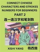Xishi Yang - Connect Chinese Character Strokes Numbers (Part 2)- Moderate Level Puzzles for Beginners, Test Series to Fast Learn Counting Strokes of Chinese Characters, Simplified Characters and Pinyin, Easy Lessons, Answers