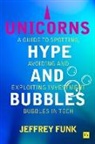 Jeffrey Funk, Jeffrey Lee Funk - Unicorns, Hype, and Bubbles