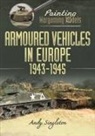 Andy Singleton - Painting Wargaming Models: Armoured Vehicles in Europe, 1943-1945