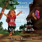 Jan van Kasteren - The Story of Caitlin, The Little Blond Girl, Who Lived in the African-Bush