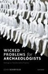 John Schofield, John (Director of Studies Schofield - Wicked Problems for Archaeologists