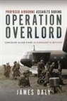 James Daly - Proposed Airborne Assaults during Operation Overlord