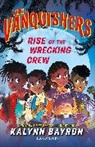 Kalynn Bayron - The Vanquishers: Rise of the Wrecking Crew