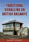 Robert Hendry - Traditional Signalling on British Railways