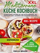 Emilia Braun, Emilia Braun - XXL Mediterrane Küche Kochbuch
