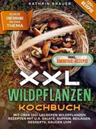 Kathrin Brauer, Kathrin Brauer - XXL Wildpflanzen Kochbuch
