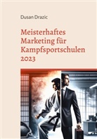 Dusan Drazic - Meisterhaftes Marketing für Kampfsportschulen 2023