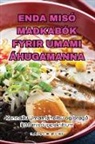 Ingibjörg Guðbrandsdóttir - ENDA MISÓ MAÐKABÓK FYRIR UMAMI ÁHUGAMANNA