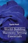 Rayan Musk - World-Building Harmony Setting Essentials