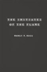 Manly Hall - The Initiates of the Flame
