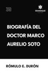 Rómulo E. Durón - Biografía del Doctor Marco Aurelio Soto