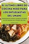 Gabriel Lozano - EL ÚLTIMO LIBRO DE COCINA MISO PARA LOS ENTUSIASTAS DEL UMAMI