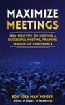 Bob 'Idea Man' Hooey - Maximized Meetings