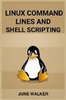 June Walker - LINUX COMMAND LINES AND SHELL SCRIPTING
