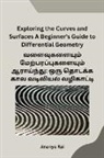 Ananya Rai - Exploring the Curves and Surfaces A Beginner's Guide to Differential Geometry