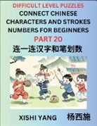 Xishi Yang - Join Chinese Character Strokes Numbers (Part 20)- Difficult Level Puzzles for Beginners, Test Series to Fast Learn Counting Strokes of Chinese Characters, Simplified Characters and Pinyin, Easy Lessons, Answers