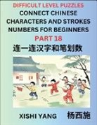 Xishi Yang - Join Chinese Character Strokes Numbers (Part 18)- Difficult Level Puzzles for Beginners, Test Series to Fast Learn Counting Strokes of Chinese Characters, Simplified Characters and Pinyin, Easy Lessons, Answers