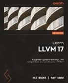 Amy Kwan, Kai Nacke - Learn LLVM 17 - Second Edition