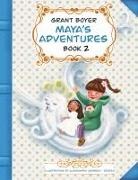 Grant Boyer, Jeannine Boyer-Hummer - Maya's Adventures Book 2