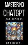 Max Revene - Mastering ChatGPT for Success