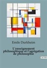 Emile Durkheim - L'enseignement philosophique et l'agrégation de philosophie