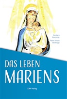 Anton Bentlage, Barbara Roczniak, Martin Figlhuber - Das Leben Mariens
