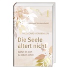 Hildegard Strickerschmidt - Hildegard von Bingen - Die Seele altert nicht