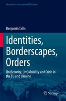 Benjamin Tallis - Identities, Borderscapes, Orders