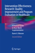 Karen A Monsen, Karen A. Monsen - Intervention Effectiveness Research: Quality Improvement and Program Evaluation in Healthcare