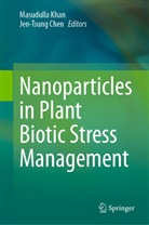 Chen, Jen-Tsung Chen, Masudulla Khan - Nanoparticles in Plant Biotic Stress Management
